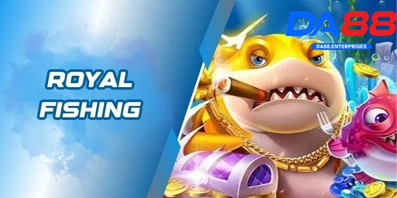 Giới thiệu cung về royal fishing